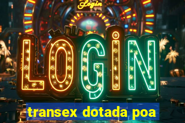 transex dotada poa